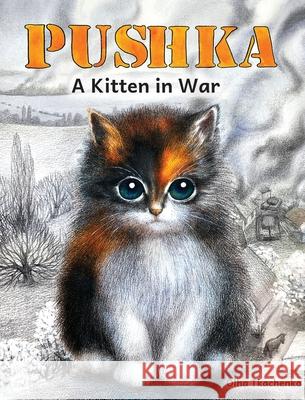 Pushka. Kitten in War Olha Tkachenko 9781777826116