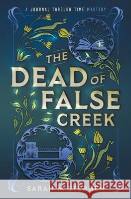 The Dead of False Creek Sarah M. Stephen 9781777833015