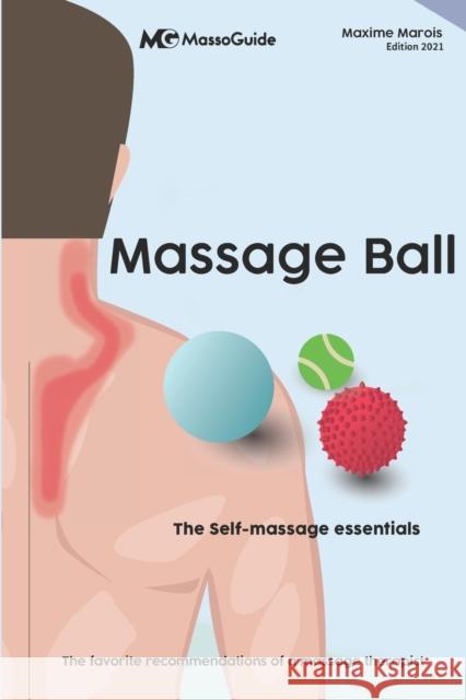 Massage ball: The self-massage essentials Massoguide, Maxime Marois 9781777834579 978-1-990512