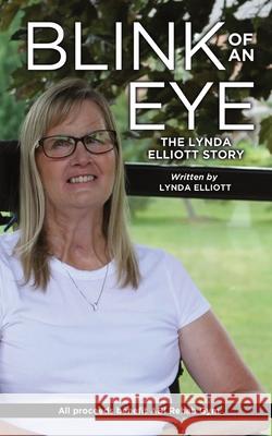 Blink Of An Eye: The Lynda Elliott Story Lynda Elliott Alexandra Bayer Jeff Hall Impac 9781777836122