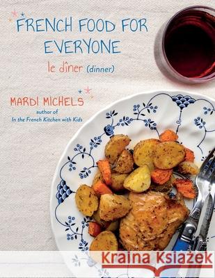 French Food for Everyone: le dîner Michels, Mardi 9781777836528 MLM Publications