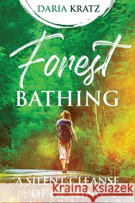 Forest Bathing Daria Kratz 9781777836924 Lee Martin Publishing
