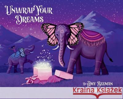Unwrap Your Dreams Amy Beeman   9781777844905 Beeman Press