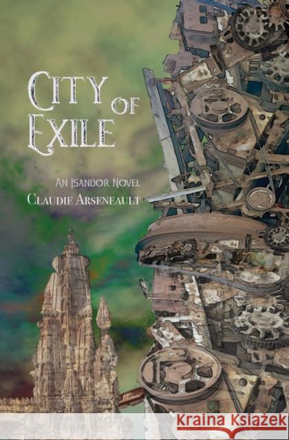 City of Exile: An Isandor Novel Claudie Arseneault 9781777846428 Claudie Arseneault