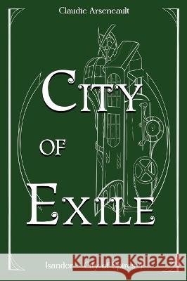 City of Exile: An Isandor Novel Claudie Arseneault   9781777846473 Claudie Arseneault