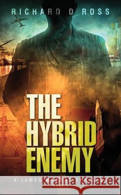 The Hybrid Enemy: A James Macrae Thriller Book 1 Richard D. Ross 9781777860103 Richard D Ross