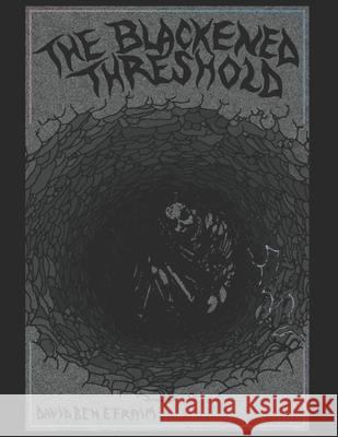 The Blackened Threshold David Ben Efraim 9781777861902 David Ben Efraim