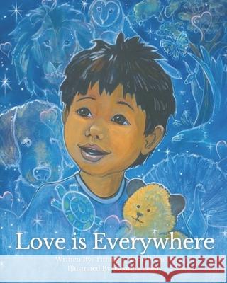 Love is Everywhere Tiffany Celeste Frenette 9781777863470 Pebble Byway Press