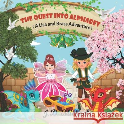 The Quest Into Alphabet: A Lisa and Brass Adventure J D Michaels 9781777864712 Monika Csankovszky