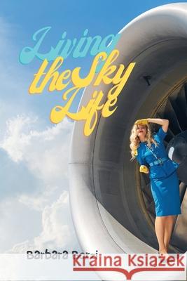 Living the Sky Life Barbara Borzi 9781777869106 Barbara Borzi