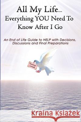 All My Life...Everything YOU Need to Know After I Go Sandra Traa   9781777872243