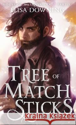 Tree of Matchsticks Elisa Downing 9781777885700 Dark Window Books
