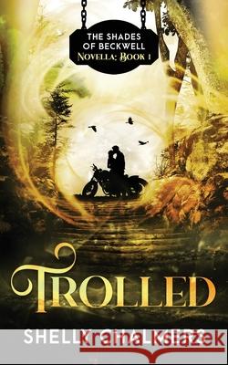 Trolled: A Shades of Beckwell Novella Shelly Chalmers 9781777888107 Shelly Christine Chalmers