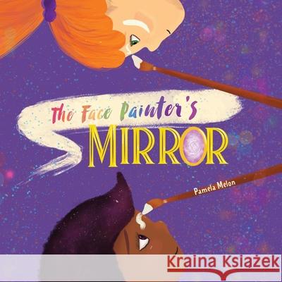 The Face Painter's Mirror Pamela Melon 9781777892401 Gaviota Press