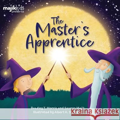 The Master's Apprentice Bradley T. Morris Albert Strasser 9781777893910 Majik Kids