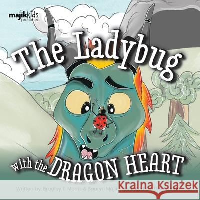 The Ladybug With The Dragon Heart Bradley T. Morris Elisa Lantin 9781777893934