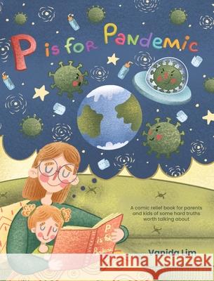 P is for Pandemic Vanida Lim, Anhelina Stepanova 9781777895501