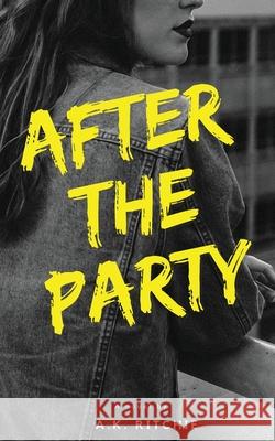 After the Party A. K. Ritchie 9781777906115 Ashley Kowitz