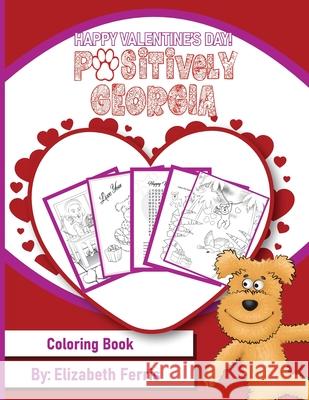 Happy Valentine's Day! Positively Georgia: Coloring Book Elizabeth Ferris 9781777908676 Www.Ferrisbooks.com