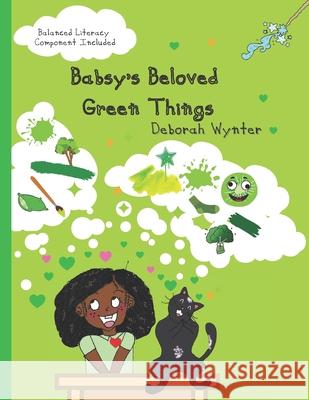 Babsy's Beloved Green Things Deborah Wynter 9781777909727