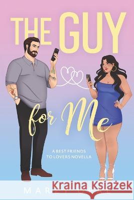 The Guy For Me: A Best Friends to Lovers Novella Marzy Opal 9781777912383