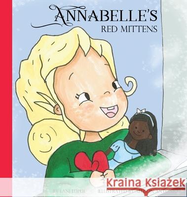 Annabelle's Red Mittens Lani Lupul Allison Antonio 9781777913519 Lani Lupul