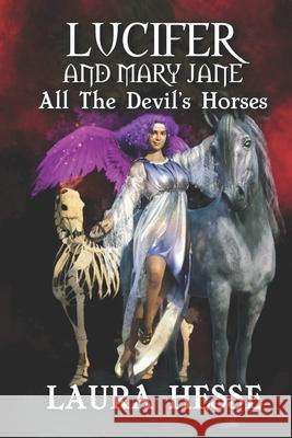 Lucifer and Mary Jane: All The Devil's Horses: A paranormal cozy romance novella Laura Hesse 9781777914318 Running L Productions
