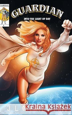 Guardian Into the Light of Day Jl Meredith   9781777921828 James Lance Meredith