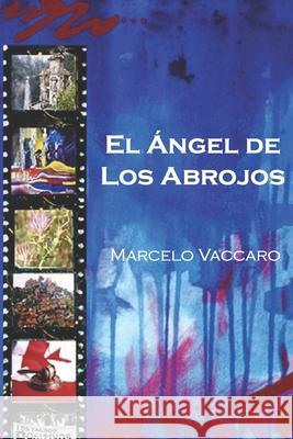 El Ángel de Los Abrojos Marcelo Vaccaro 9781777933203