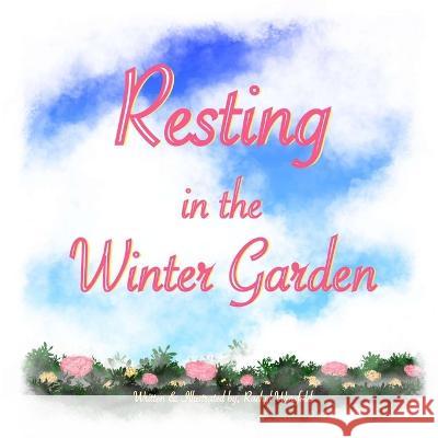 Resting In The Winter Garden Rachyl Worsfold 9781777934743 Library and Archives Canada