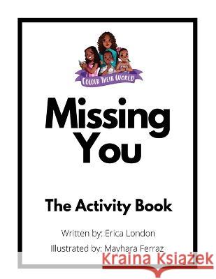 Missing You (The Activity Book) Erica London Mayhara Ferraz  9781777937645