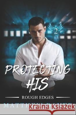 Protecting His Matthew Dante   9781777944636 Library and Archives Canada