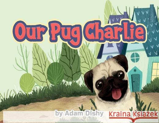 Our Pug Charlie Adam Dishy Kurnia Meylatika 9781777956110 Ourpugcharlie