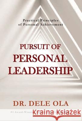 Pursuit of Personal Leadership: Practical Principles of Personal Achievement Dele Ola 9781777964504 Prowezz Company Incorporated