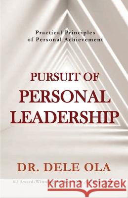 Pursuit of Personal Leadership: Practical Principles of Personal Achievement Dele Ola 9781777964511 Prowezz Company Incorporated