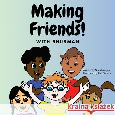 Making Friends with Shurman Lisa Gareau Nikki Langdon 9781777964917