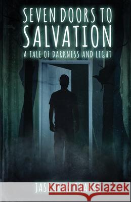 Seven Doors to Salvation: A Tale of Darkness and Light Jaskaran Chahal 9781777967307 Jaskaran Chahal