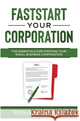 FastStart Your Corporation: The Essentials For Starting Your Small Business Corporation Ronika Khanna 9781777969707 Montreal Financial