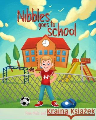 Nibbles Goes To School Declan Bratkoski, Pam Metz, Maria Akram 9781777971205 Nibble Goes to School