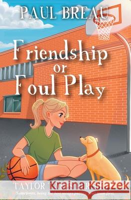 Friendship or Foul Play Paul Breau 9781777976606 Tki Productions, Inc.