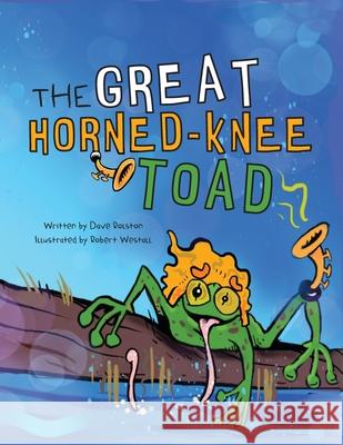 The Great Horned Toad Dave Rolston, Robert Westall 9781777976903