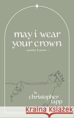 may i wear your crown Oak S Olivier Tardif Christopher Tapp 9781777980207 Christopher Tapp