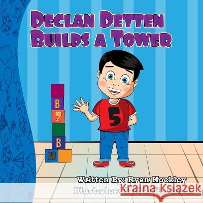 Declan Detten Builds A Tower Caitlin Howlands Ryan Hockley  9781777982232