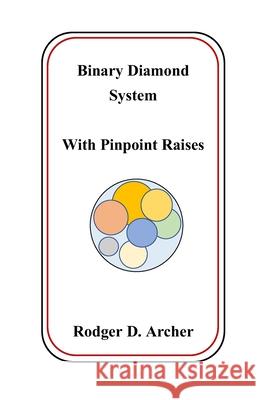 Binary Diamond System With Pinpoint Raises Rodger D Archer 9781777983017 Independently Published