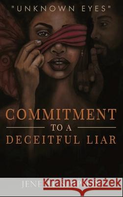 Commitment To A Deceitful Liar Jenelle Simpson 9781777987510 Jenelle Simpson