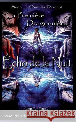 ?cho de la Nuit: La Premi?re Dragonni?re Lios-Art (ak Lios-Art (ak 9781777987893 Lios-Art