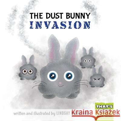 The Dust Bunny Invasion Lindsay Woollard Lindsay Woollard 9781777997526