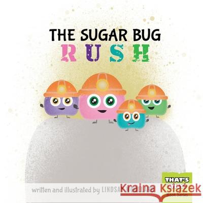 The Sugar Bug Rush Lindsay Woollard Lindsay Woollard 9781777997533 Grow Creations