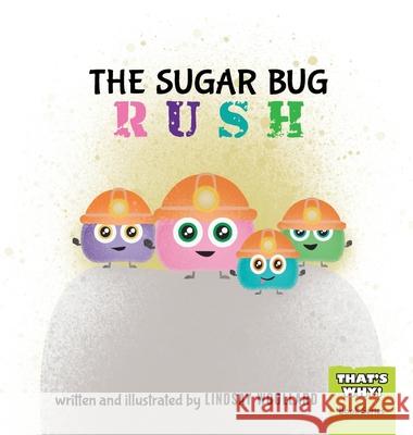 The Sugar Bug Rush Lindsay Woollard Lindsay Woollard 9781777997540 Grow Creations