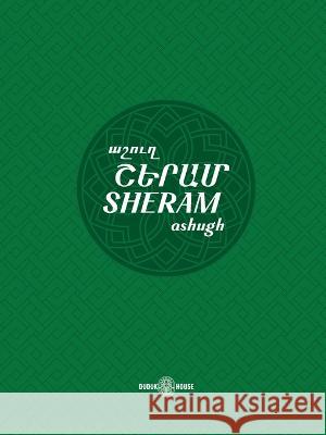 Sheram: Songs with music notation in Armenian and transliterated English lyrics Girgor (Sheram) Talyan   9781777999025 Dudukhouse Inc.